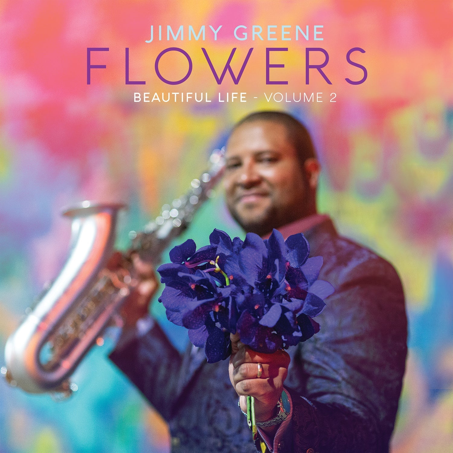 Jimmy Greene - Flowers: Beautiful Life, Volume 2