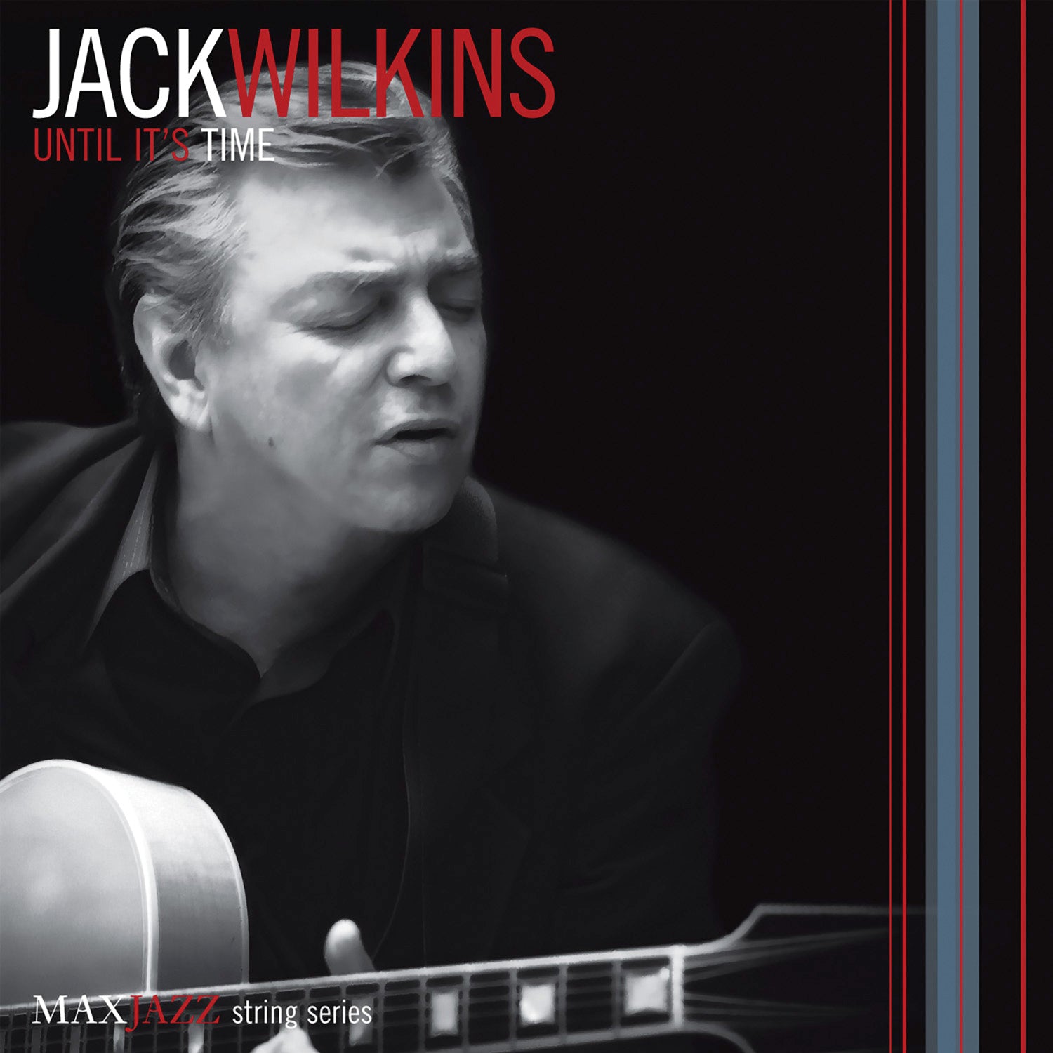 Jack Wilkins Until It s Time Mack Avenue Music Group jack-wilkins-until-it-s-time-mack-avenue-music-group