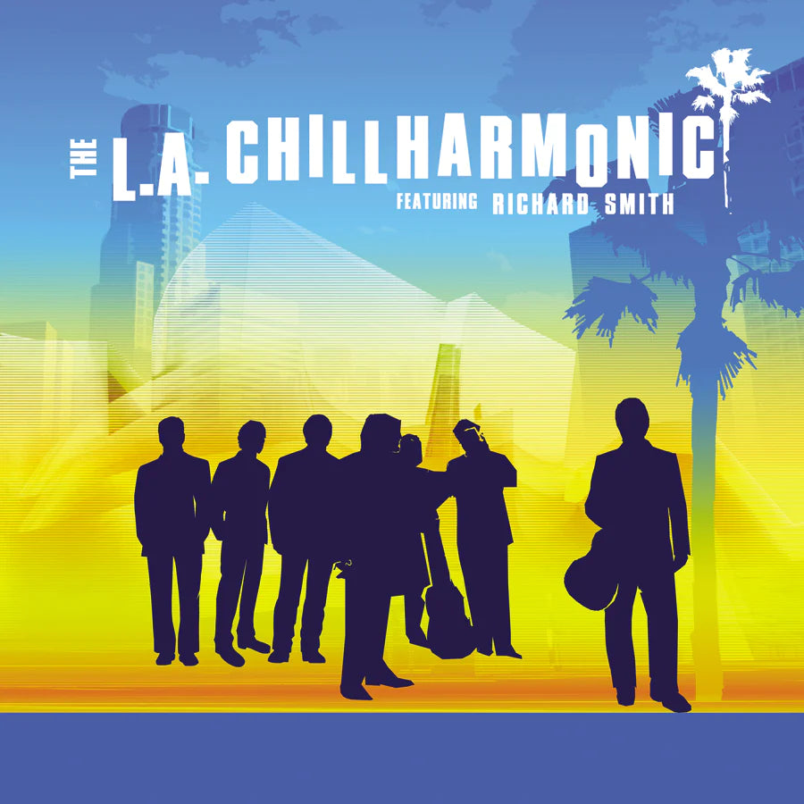 The L.A. Chillharmonic feat. Richard Smith - The L.A. Chillharmonic